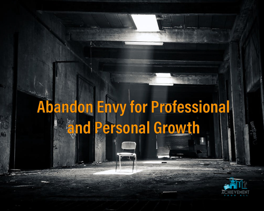 Abandon Envy for Professional and Personal Growth