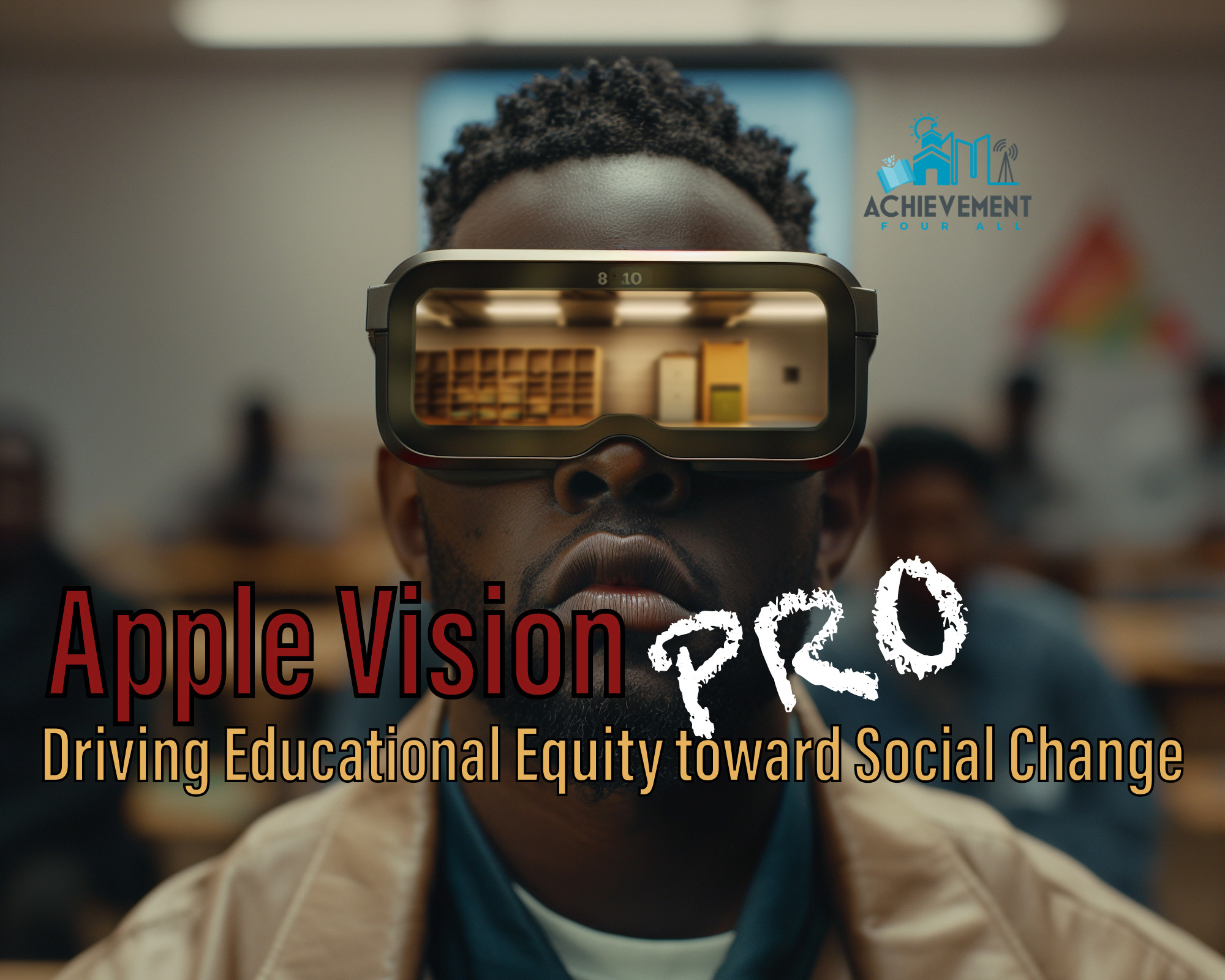 “Apple Vision Pro: Driving Educational Equity toward Social Change”